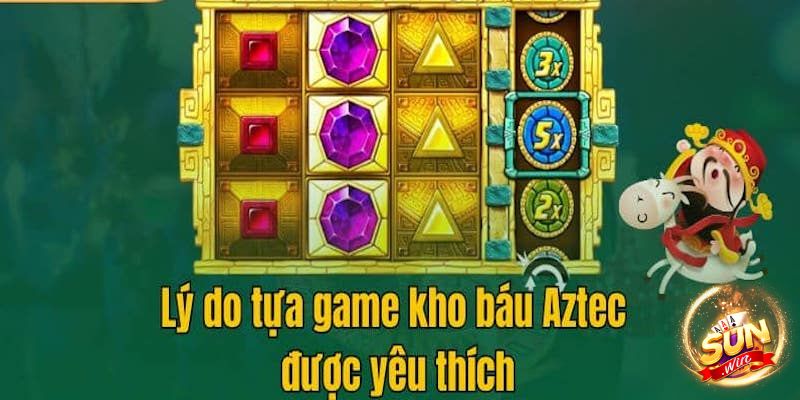 Kiến thức cơ bản khi chơi Kho báu Aztec Sunwin
